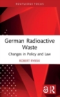 German Radioactive Waste : Changes in Policy and Law - Book