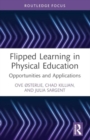 Flipped Learning in Physical Education : Opportunities and Applications - Book