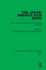 The Japan/America Film Wars : World War II Propaganda and its Cultural Contexts - Book