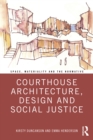 Courthouse Architecture, Design and Social Justice - Book