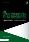 The International Film Business : A Market Guide Beyond Hollywood - Book
