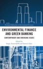 Environmental Finance and Green Banking : Contemporary and Emerging Issues - Book