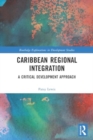 Caribbean Regional Integration : A Critical Development Approach - Book