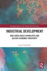 Industrial Development : How States Build Capabilities and Deliver Economic Prosperity - Book