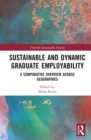 Sustainable and Dynamic Graduate Employability : A Comparative Overview across Geographies - Book
