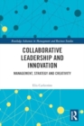Collaborative Leadership and Innovation : Management, Strategy and Creativity - Book