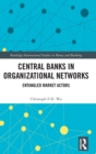Central Banks in Organizational Networks : Entangled Market Actors - Book
