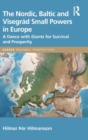The Nordic, Baltic and Visegrad Small Powers in Europe : A Dance with Giants for Survival and Prosperity - Book
