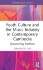 Youth Culture and the Music Industry in Contemporary Cambodia : Questioning Tradition - Book