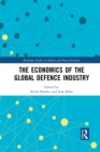 The Economics of the Global Defence Industry - Book