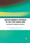 British Women's Histories of the First World War : Representing, Remembering, Rewriting - Book