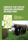Seaweeds as Plant Fertilizer, Agricultural Biostimulants and Animal Fodder - Book