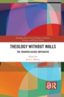 Theology Without Walls : The Transreligious Imperative - Book