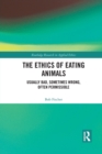 The Ethics of Eating Animals : Usually Bad, Sometimes Wrong, Often Permissible - Book