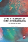 Living in the Shadows of China's HIV/AIDS Epidemics : Sex, Drugs and Bad Blood - Book