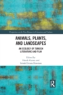 Animals, Plants, and Landscapes : An Ecology of Turkish Literature and Film - Book