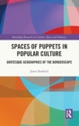 Spaces of Puppets in Popular Culture : Grotesque Geographies of the Borderscape - Book