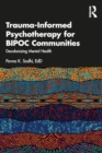 Trauma-Informed Psychotherapy for BIPOC Communities : Decolonizing Mental Health - Book