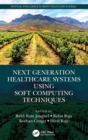 Next Generation Healthcare Systems Using Soft Computing Techniques - Book