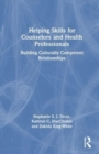 Helping Skills for Counselors and Health Professionals : Building Culturally Competent Relationships - Book