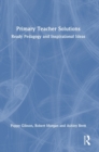Primary Teacher Solutions : Ready Pedagogy and Inspirational Ideas - Book