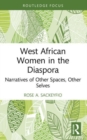 West African Women in the Diaspora : Narratives of Other Spaces, Other Selves - Book