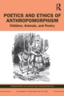 Poetics and Ethics of Anthropomorphism : Children, Animals, and Poetry - Book