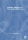 Routledge Handbook of Philosophy and Nursing - Book