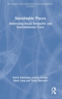 Sustainable Places : Addressing Social Inequality and Environmental Crisis - Book