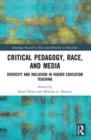 Critical Pedagogy, Race, and Media : Diversity and Inclusion in Higher Education Teaching - Book