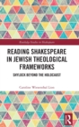Reading Shakespeare in Jewish Theological Frameworks : Shylock Beyond the Holocaust - Book