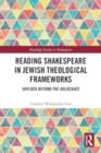 Reading Shakespeare in Jewish Theological Frameworks : Shylock Beyond the Holocaust - Book