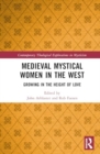 Medieval Mystical Women in the West : Growing in the Height of Love - Book