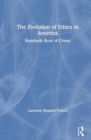 The Evolution of Ethics in America : Standards Born of Crises - Book