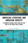 American Literature and American Identity : A Cognitive Cultural Study from the Civil War to the Twenty-First Century - Book