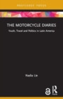 The Motorcycle Diaries : Youth, Travel and Politics in Latin America - Book