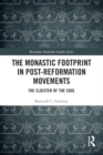 The Monastic Footprint in Post-Reformation Movements : The Cloister of the Soul - Book