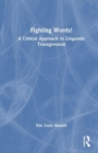 Fighting Words! : A Critical Approach to Linguistic Transgression - Book