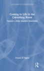 Coming to Life in the Consulting Room : Toward a New Analytic Sensibility - Book