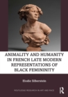 Animality and Humanity in French Late Modern Representations of Black Femininity - Book