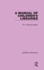 A Manual of Children's Libraries - Book