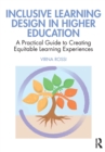 Inclusive Learning Design in Higher Education : A Practical Guide to Creating Equitable Learning Experiences - Book