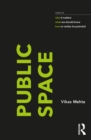 Public Space : notes on why it matters, what we should know, and how to realize its potential - Book