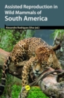 Assisted Reproduction in Wild Mammals of South America - Book