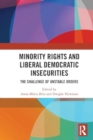 Minority Rights and Liberal Democratic Insecurities : The Challenge of Unstable Orders - Book
