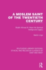 A Moslem Saint of the Twentieth Century : Shaikh Ahmad Al-'Alawi His Spiritual Heritage and Legacy - Book