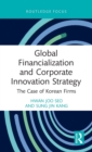 Global Financialization and Corporate Innovation Strategy : The Case of Korean Firms - Book