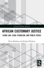 African Customary Justice : Living Law, Legal Pluralism, and Public Ethics - Book