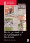 Routledge Handbook of Autocratization in South Asia - Book