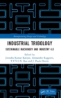 Industrial Tribology : Sustainable Machinery and Industry 4.0 - Book